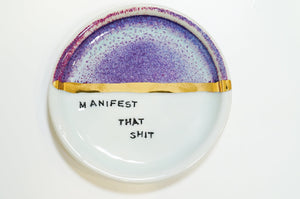 Manifest That Shit Dish 1