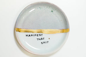 Manifest That Shit Dish 13