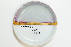 Manifest That Shit Dish 17
