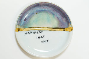 Manifest That Shit Dish 18